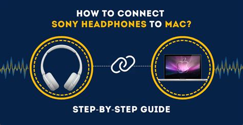 How To Connect Sony Headphones To Mac? (Step-By-Step Guide)