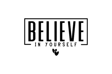 Premium Vector Believe In Yourself