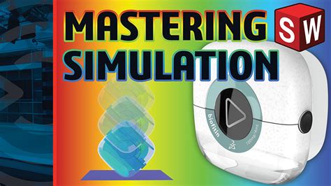 Mastering SOLIDWORKS Simulation: Modeling & Analysis with 3D Simulation | SOLIDWORKS LIVE