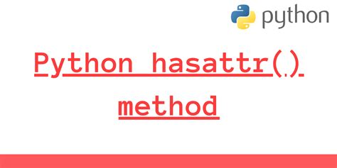 Python Hasattr Method A Detailed Tutorial Askpython