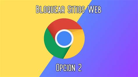 Opci N C Mo Bloquear Sitios Web En Google Chrome Siteblock Youtube