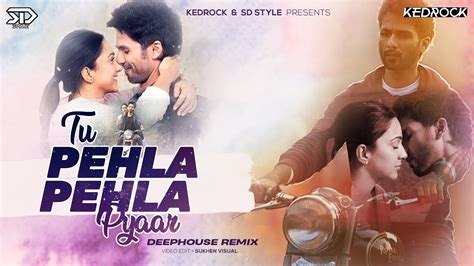 Pehla Pyaar Deep House Kedrock And Sd Style Kabir Singh Shahid