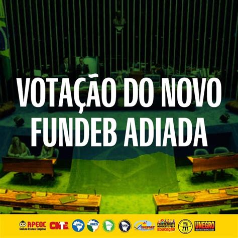 VOTAÇÃO NOVO FUNDEB É ADIADA NO SENADO Sindicato APEOC