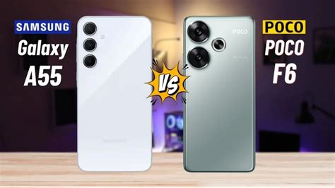 POCO F6 Vs Samsung Galaxy A55 Mana Yang Lebih Canggih Pasundan Ekspres