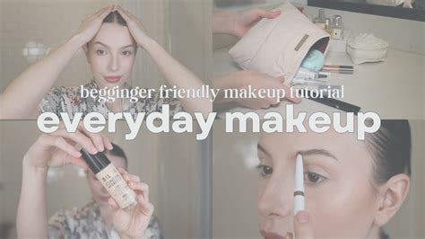 Beginner Friendly Makeup Tutorial Natural Everyday Makeup Look Easy