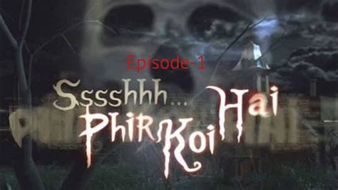 Horror Tv Serial Show 2021 Ssshhh Phir Koi Hai Episode 1 Fir Koi Hai