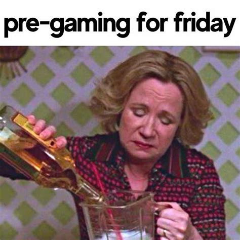 Friday Eve Drinking Meme Funny Drinking Memes Drunk Memes Beer Memes