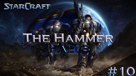 Starcraft Terran Campaign Mission 10 The Hammer Falls YouTube