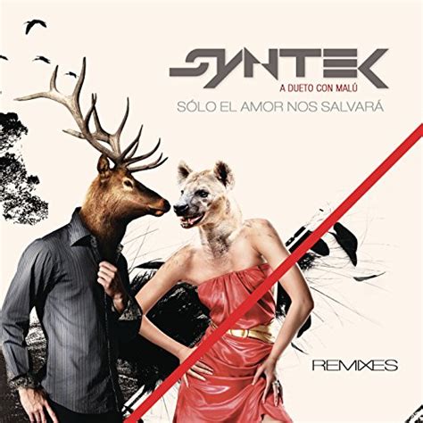 Amazon MusicでAleks Syntek feat MalúのSólo el Amor Nos Salvará Remixes