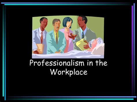 Professionalism In The Workplace