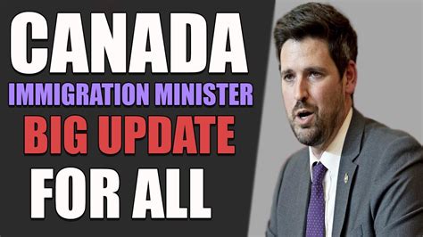 Canada Immigration Minister Big Announcement For All Canada Ircc Big