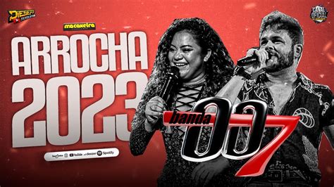 BANDA 007 PROMOCIONAL FEVEREIRO 2023 ARROCHA NOVO AS MELHORES YouTube