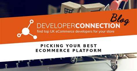 Picking Your Best ECommerce Platform Developer Connection