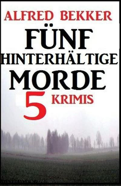 Smashwords F Nf Hinterh Ltige Morde Krimis A Book By Alfred Bekker