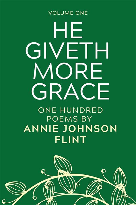 He Giveth More Grace One Hundred Poems By Annie Johnson Flint Annie Johnson Flint Collection