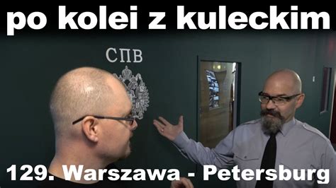 Po Kolei Z Kuleckim Odcinek 129 Warszawa Petersburg Stacja Muzeum