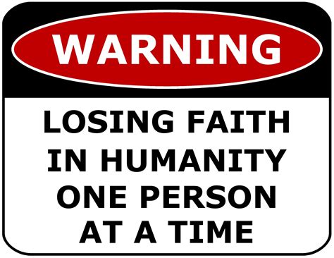 Faith In Humanity Lost