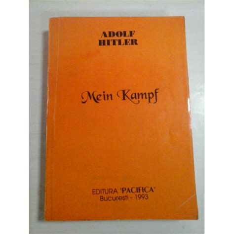 MEIN KAMPF ADOLF HITLER Editura Pacifica 1993 EDITIA ORIGINALA