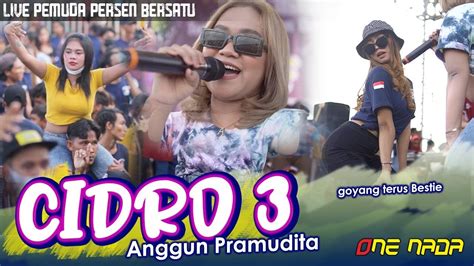 Anggun Pramudita Cidro 3 ONE NADA Live Pemuda Persen Bersatu