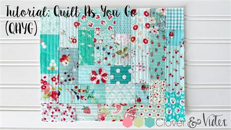 Tutorial Quilt As You Go Qayg Youtube