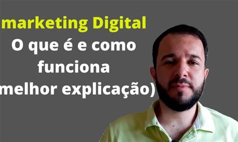 Marketing Digital O Que é E Como Funciona Melhor Explicação