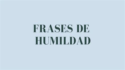 Frases de humildad - Frases de amor