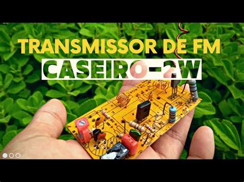 Como Fazer Um Transmissor De Fm Caseiro Bem Potente E Est Vel