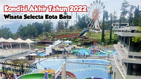 Wisata Akhir Tahun 2022 Di Selecta Kota Batu YouTube