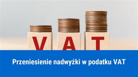 Zwrot Vat Czy Przeniesienie Na Nast Pny Okres