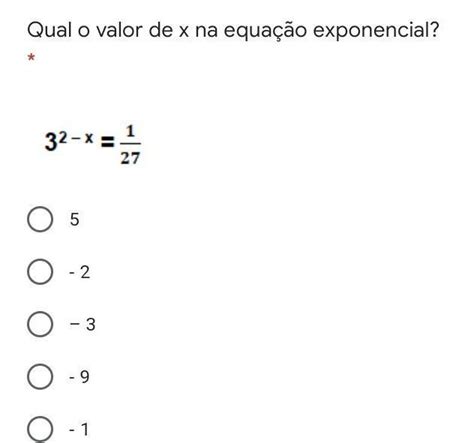 Qual O Valor De X Na Equa O Exponencial A B C D E