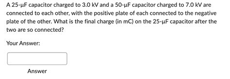 Solved A 25 μf ﻿capacitor Charged To 30kv ﻿and A 50 μf