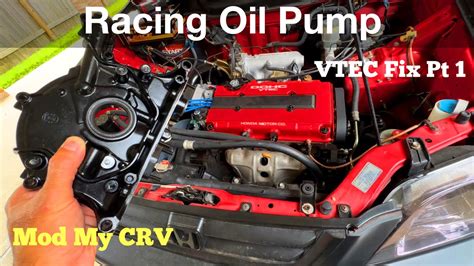 B Vtec Crv Acl Racing Oil Pump Install Fixing Vtec Issues Youtube