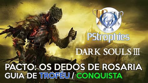 Dark Souls Pacto Os Dedos De Rosaria Guia De Trof U Conquista