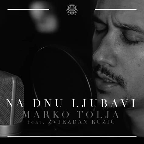 Na Dnu Ljubavi feat Zvjezdan Ružić Single Album by Marko Tolja