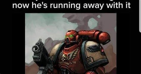 40k Meme Dump Part 4 All Stolen Enjoy Album On Imgur