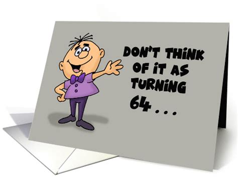 Humorous 64th Birthday Card Don't Think Of It As Turning 64 card