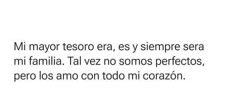 Mi mayor tesoro era, es y siempre será mi familia - FRASES.PW 