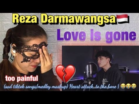 Reza Darmawangsa Love Is Gone Sad Tiktok Songs Medley Mashup Heart