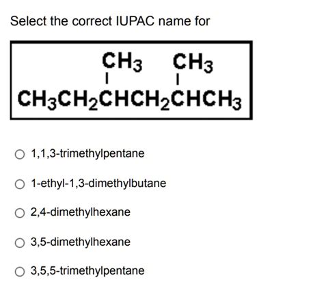 Select The Correct Iupac Name For Ch Ch Ch Ch Chch Ch