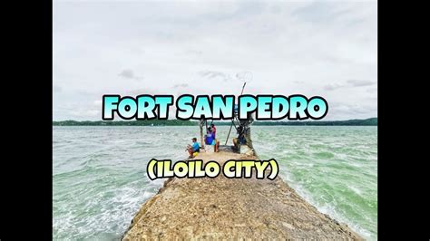 FORT SAN PEDRO ILOILO CITY MECQ SCENES YouTube