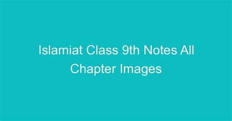 9 Class Islamiat Notes Chapters 1 To Chapters 9 In English Medium