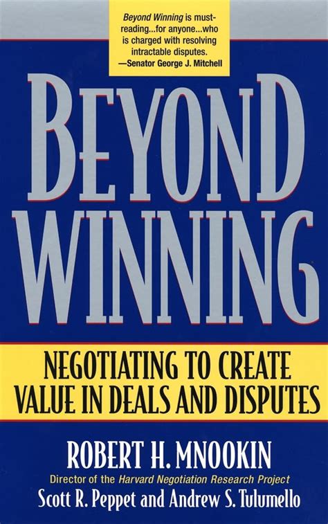 Beyond Winning: Negotiating to Create Value in Deals and Disputes ...