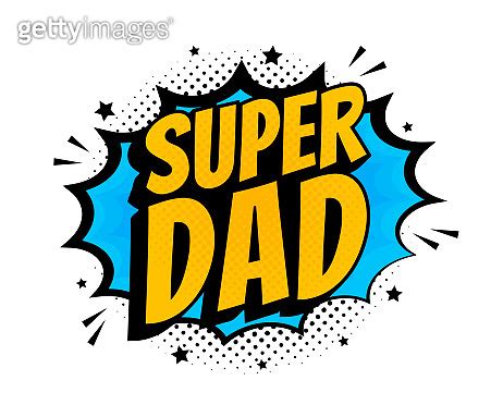 Super Dad Message In Sound Speech Bubble In Pop Art Style Sound Bubble