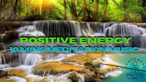 10 Minutes Meditation Music For Positive Energy Natural Calm Music