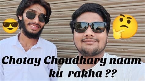 Chotay Choudhary Naam Ku Rakha Chotay Choudhary Channel Ka Naam Ku