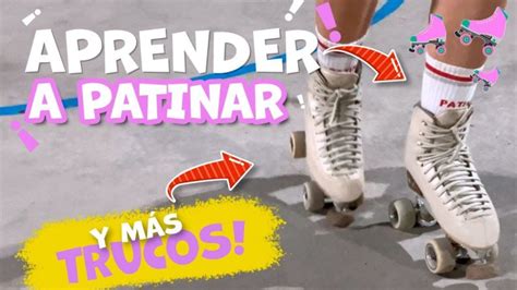 C Mo Aprender A Patinar En Ruedas Pasos Y Consejos Para