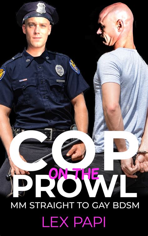 Cop On The Prowl MM Straight To Gay BDSM By Lex Papi Goodreads