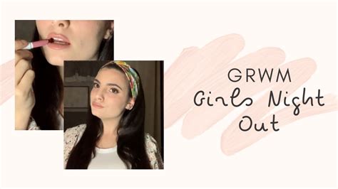 GRWM Girls Night Out YouTube