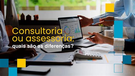 O Que Significa Assessoria - Consultoria ou assessoria: quais são as diferenças?