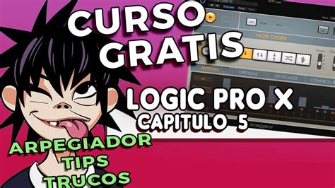 TUTORIAL ARPEGIADOR LOGIC PRO X 10 5 COMO USAR TIPS SECRETOS